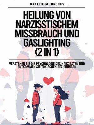 cover image of Heilung von narzisstischem Missbrauch und Gaslighting (2 in 1)